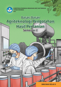 Image of Dasar-Dasar Agriteknologi Pengolahan Hasil Pertanian untuk SMK/MAK Kelas X Semester 2