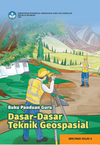 Image of Buku Panduan Guru Dasar-Dasar Teknik Geospasial untuk SMK/MAK Kelas X