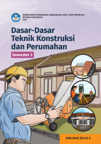 Image of Dasar-Dasar Teknik Konstruksi dan Perumahan untuk SMK/MAK Kelas X Semester 2