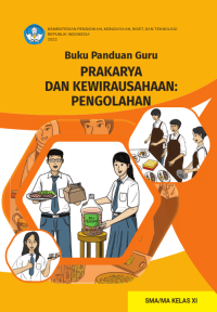 Image of Buku Panduan Guru Prakarya dan Kewirausahaan: Pengolahan untuk SMA/MA Kelas XI